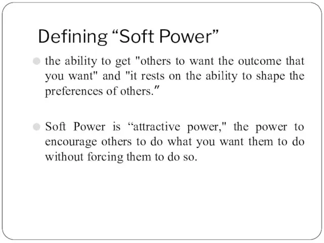 Defining “Soft Power” the ability to get "others to want the