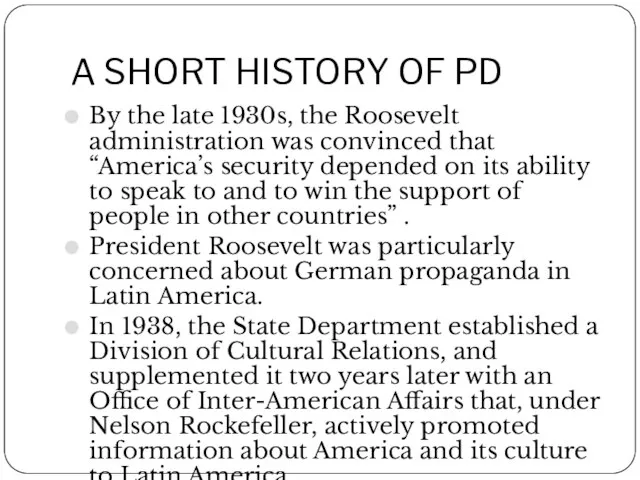 A SHORT HISTORY OF PD By the late 1930s, the Roosevelt
