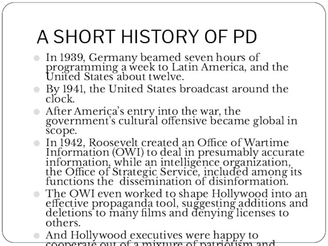 A SHORT HISTORY OF PD In 1939, Germany beamed seven hours