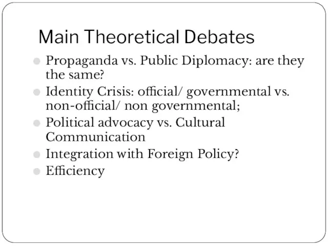 Main Theoretical Debates Propaganda vs. Public Diplomacy: are they the same?