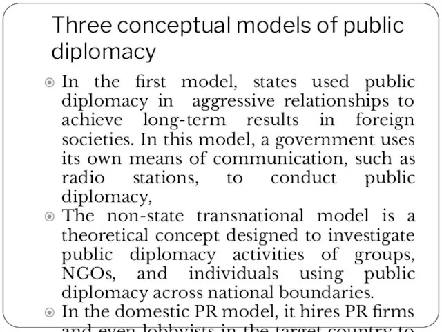 Three conceptual models of public diplomacy In the first model, states