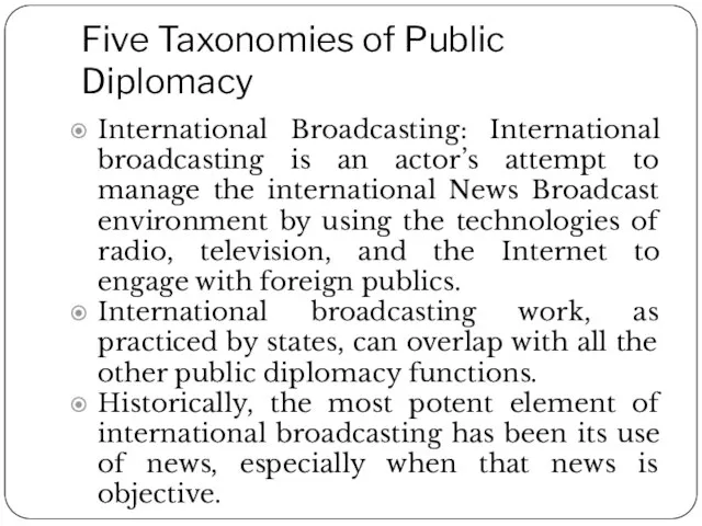 Five Taxonomies of Public Diplomacy International Broadcasting: International broadcasting is an