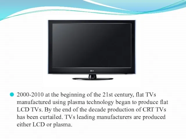 2000-2010 at the beginning of the 21st century, flat TVs manufactured