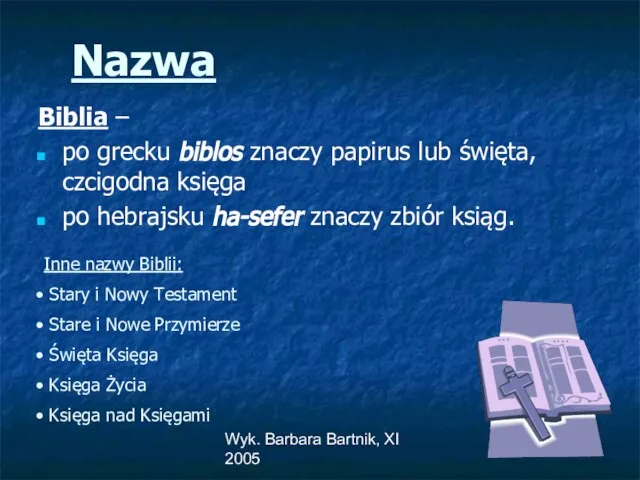 Wyk. Barbara Bartnik, XI 2005 Nazwa Biblia – po grecku biblos