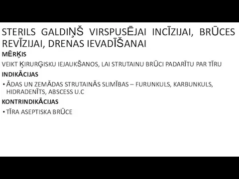 STERILS GALDIŅŠ VIRSPUSĒJAI INCĪZIJAI, BRŪCES REVĪZIJAI, DRENAS IEVADĪŠANAI MĒRĶIS VEIKT ĶIRURĢISKU