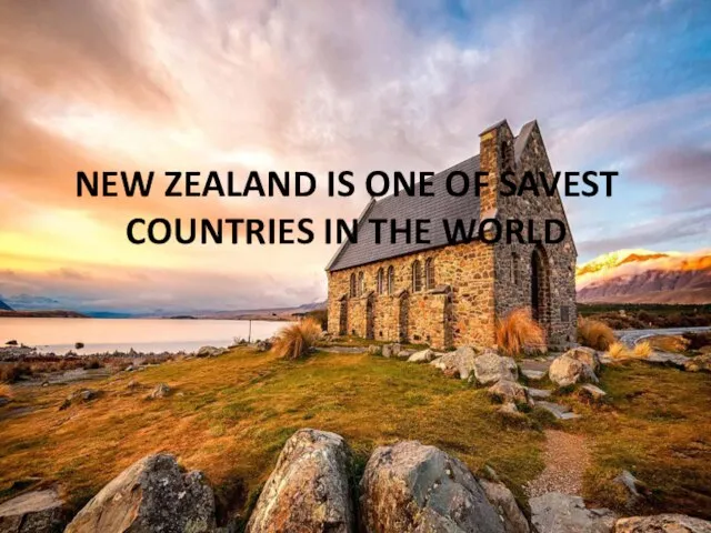 NEW ZEALAND IS ONE OF SAVEST COUNTRIES IN THE WORLD