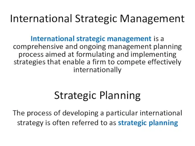 International Strategic Management International strategic management is a comprehensive and ongoing