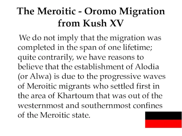 The Meroitic - Oromo Migration from Kush XV We do not