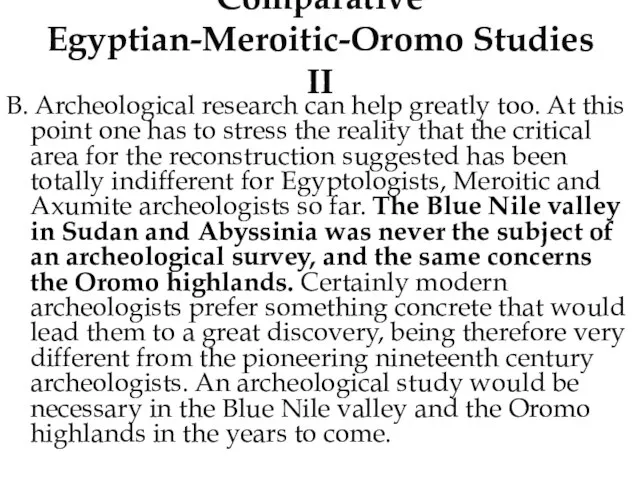 Comparative Egyptian-Meroitic-Oromo Studies II B. Archeological research can help greatly too.