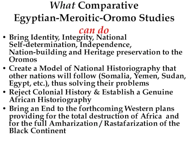 What Comparative Egyptian-Meroitic-Oromo Studies can do Bring Identity, Integrity, National Self-determination,