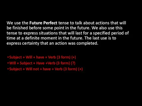 We use the Future Perfect tense to talk about actions that