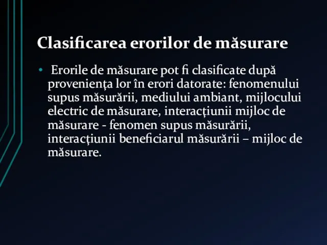 Clasificarea erorilor de măsurare Erorile de măsurare pot fi clasificate după