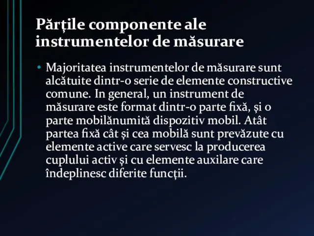 Părţile componente ale instrumentelor de măsurare Majoritatea instrumentelor de măsurare sunt