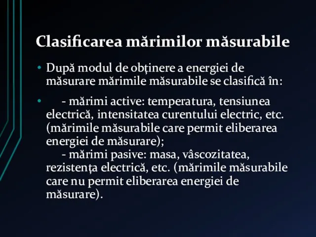 Clasificarea mărimilor măsurabile După modul de obţinere a energiei de măsurare