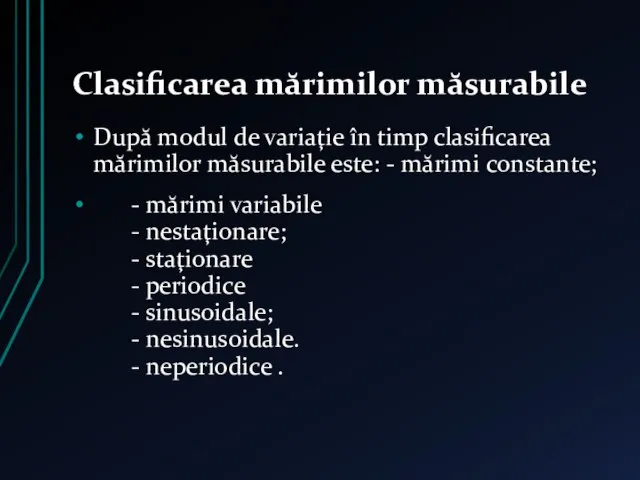 Clasificarea mărimilor măsurabile După modul de variaţie în timp clasificarea mărimilor