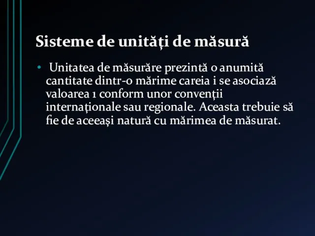 Sisteme de unităţi de măsură Unitatea de măsurăre prezintă o anumită