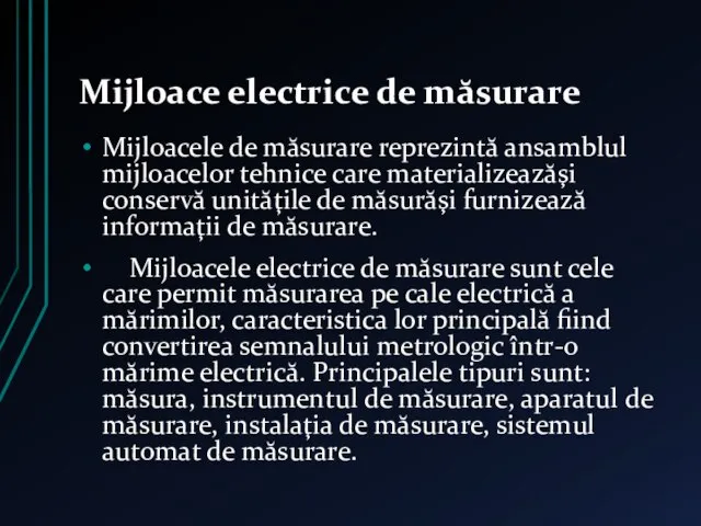 Mijloace electrice de măsurare Mijloacele de măsurare reprezintă ansamblul mijloacelor tehnice