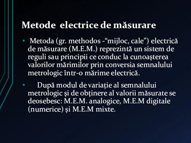 Metode electrice de măsurare Metoda (gr. methodos -“mijloc, cale”) electrică de