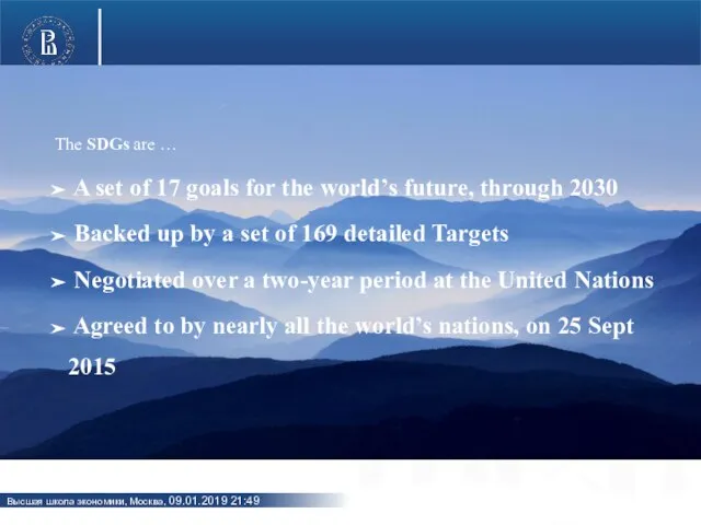 The SDGs are … A set of 17 goals for the