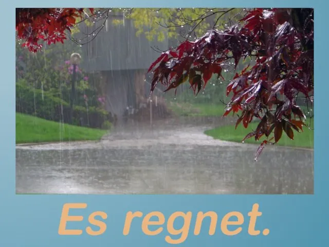 Es regnet.