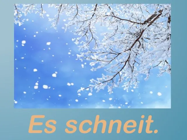 Es schneit.