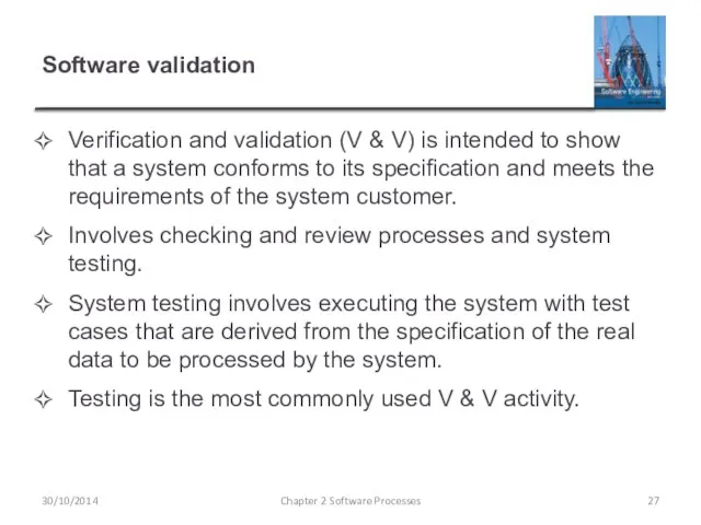 Software validation Verification and validation (V & V) is intended to