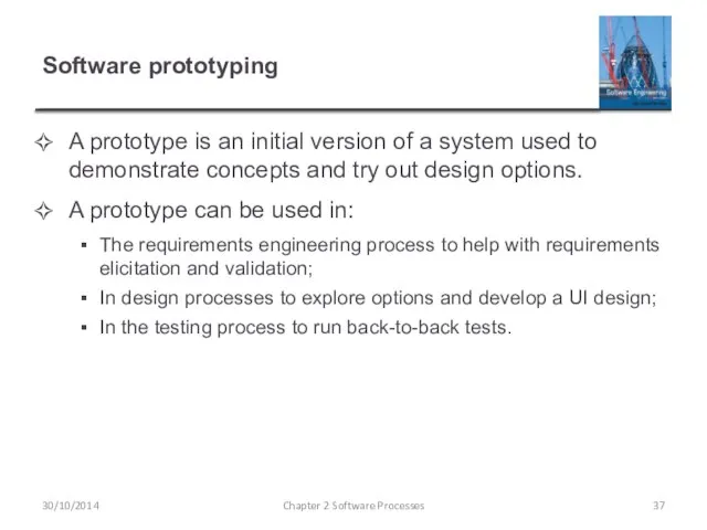 Software prototyping A prototype is an initial version of a system