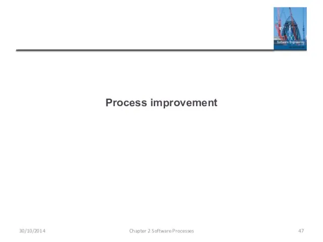 Process improvement Chapter 2 Software Processes 30/10/2014