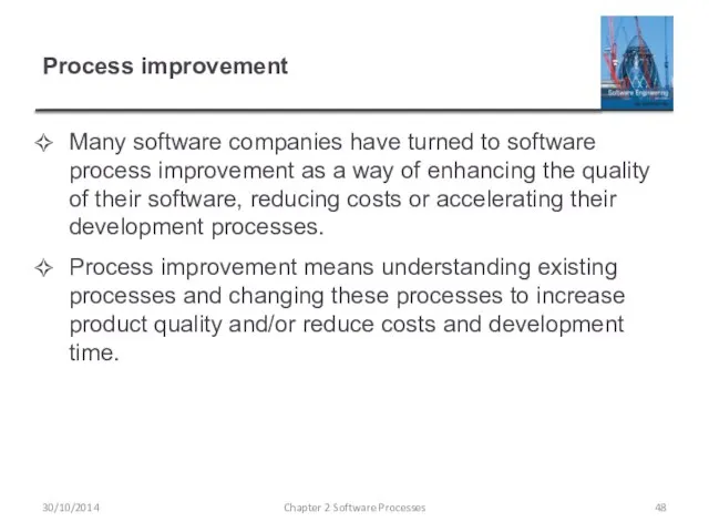 Process improvement Many software companies have turned to software process improvement