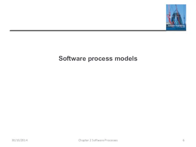 Software process models Chapter 2 Software Processes 30/10/2014