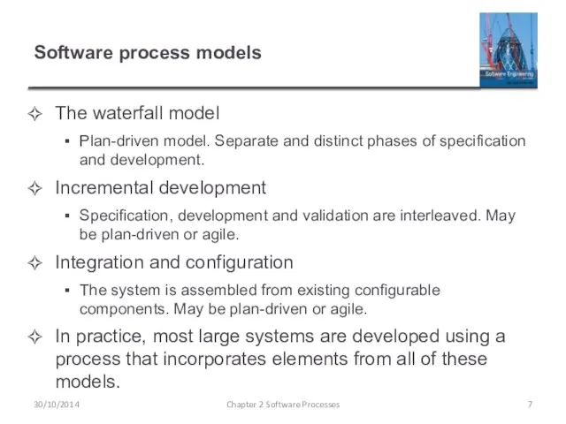 Software process models The waterfall model Plan-driven model. Separate and distinct