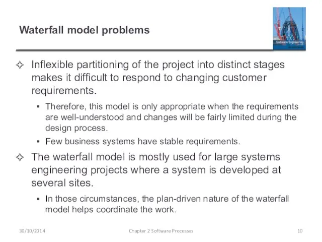 Waterfall model problems Inflexible partitioning of the project into distinct stages