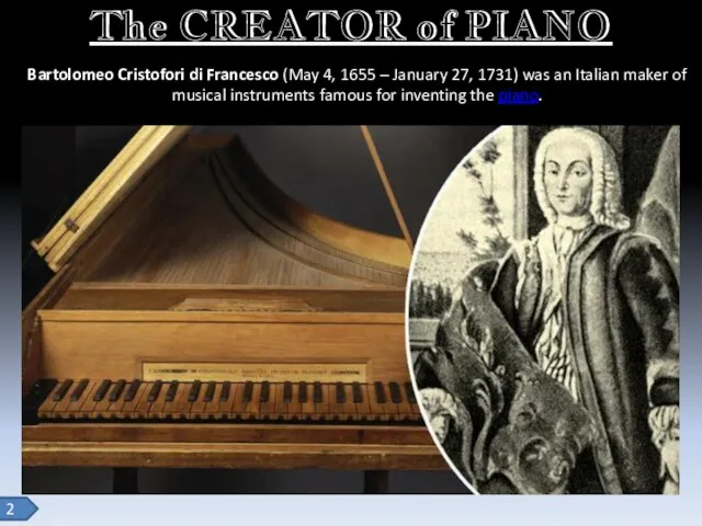 The CREATOR of PIANO Bartolomeo Cristofori di Francesco (May 4, 1655