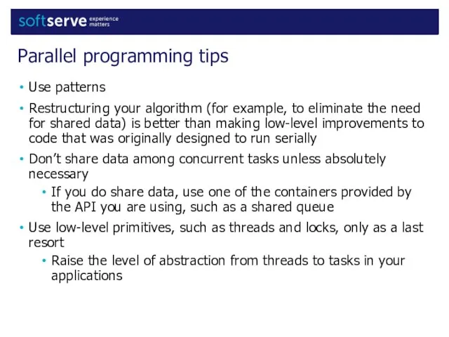 Use patterns Restructuring your algorithm (for example, to eliminate the need