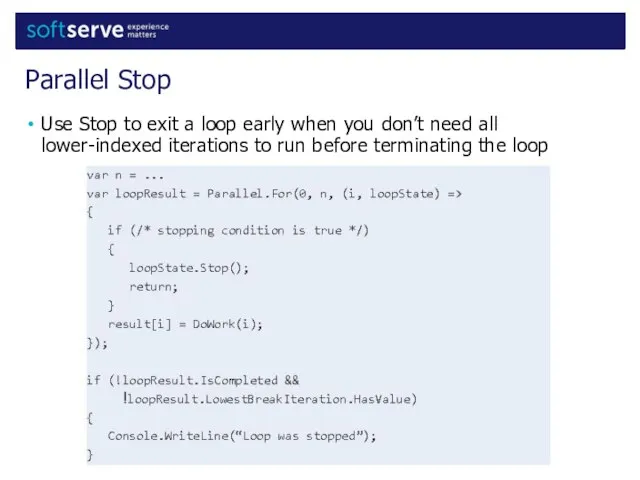 Use Stop to exit a loop early when you don’t need