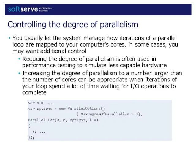 You usually let the system manage how iterations of a parallel