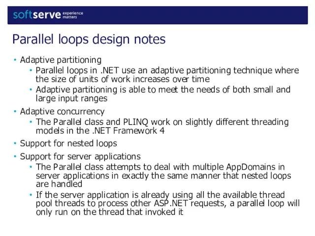 Adaptive partitioning Parallel loops in .NET use an adaptive partitioning technique