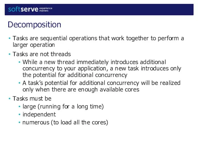 Tasks are sequential operations that work together to perform a larger