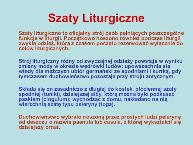 Szaty Liturgiczne Szaty liturgiczne to oficjalny strój osób pełniących poszczególne funkcje