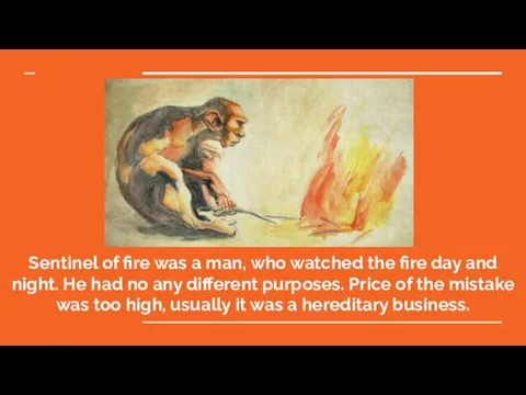 Sentinel of fire was a man, who watched the fire day