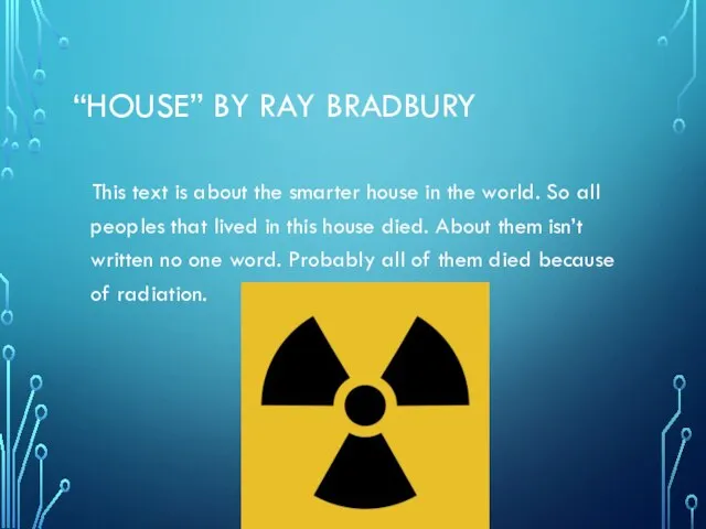 “HOUSE” BY RAY BRADBURY This text is about the smarter house