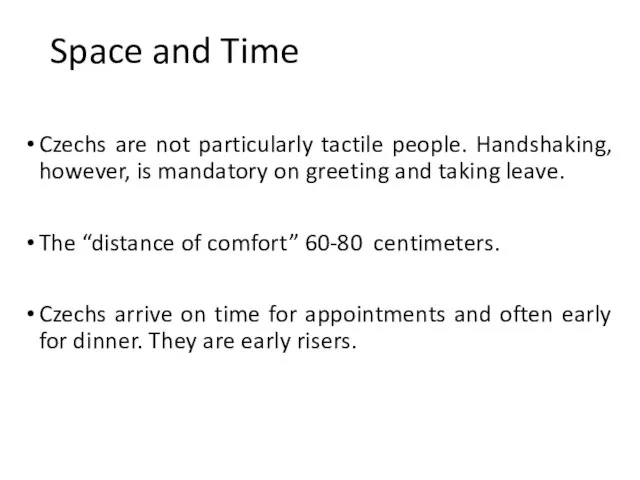 Space and Time Czechs are not particularly tactile people. Handshaking, however,