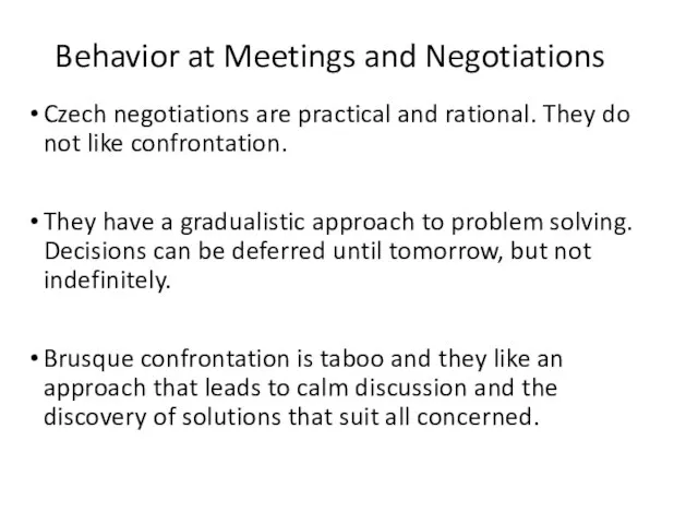 Behavior at Meetings and Negotiations Czech negotiations are practical and rational.