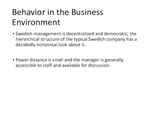 Behavior in the Business Environment Swedish management is decentralized and democratic;