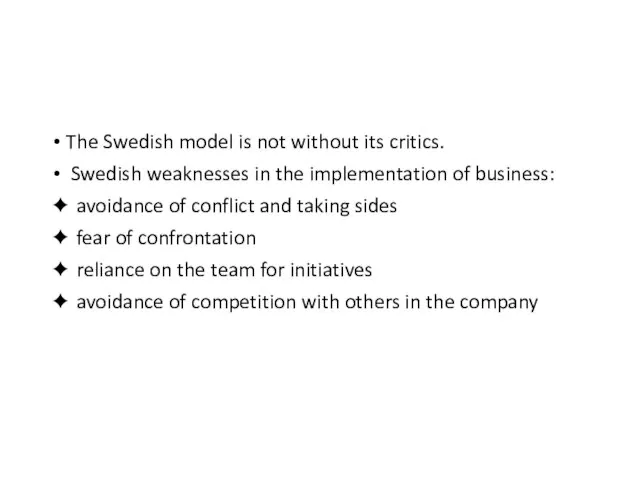 The Swedish model is not without its critics. Swedish weaknesses in