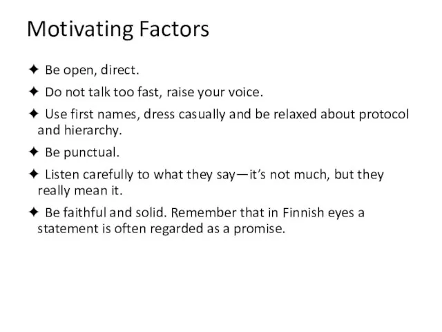 Motivating Factors ✦ Be open, direct. ✦ Do not talk too