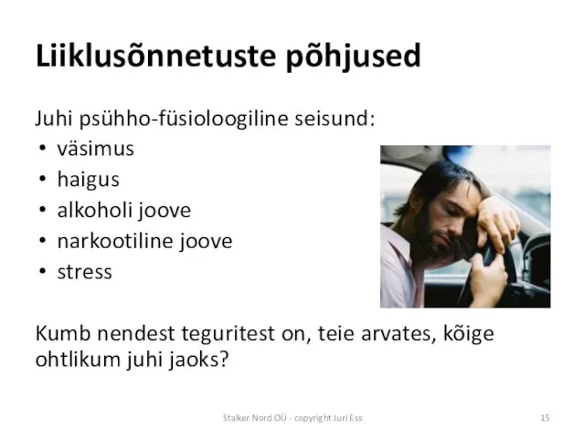 Juhi psühho-füsioloogiline seisund: väsimus haigus alkoholi joove narkootiline joove stress Kumb