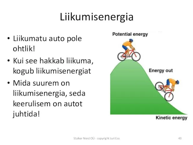 Liikumisenergia Liikumatu auto pole ohtlik! Kui see hakkab liikuma, kogub liikumisenergiat