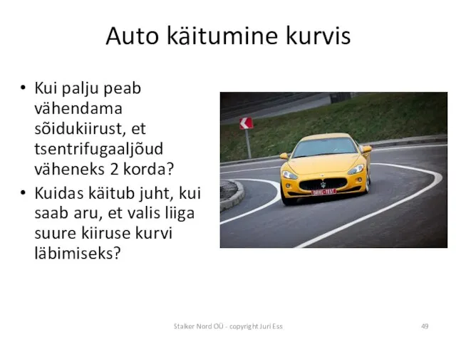 Auto käitumine kurvis Kui palju peab vähendama sõidukiirust, et tsentrifugaaljõud väheneks