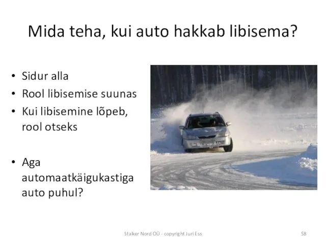 Mida teha, kui auto hakkab libisema? Sidur alla Rool libisemise suunas